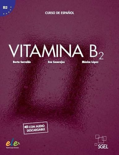 Vitamina B2 - Libro del alumno + licencia digital: Libro del alumno + audio descargable + licencia digital (B2) von S.G.E.L.